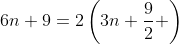 6n+9=2\left(3n+\frac{9}{2} \right)