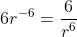 6r^{-6}=\frac{6}{r^6}