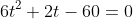 6t^2+2t-60=0