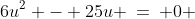 6u^2 - 25u \:=\: 0 