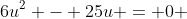 6u^2 - 25u = 0 