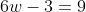 6w-3=9