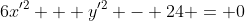 6x'^2 + y'^2 - 24 = 0