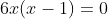 6x(x-1)=0