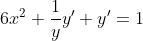 6x^2+\frac{1}{y}y'+y'=1