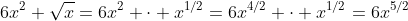 6x^2 \sqrt{x}=6x^2 \cdot x^{1/2}=6x^{4/2} \cdot x^{1/2}=6x^{5/2}