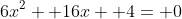 6x^2+ 16x+ 4= 0
