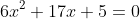 6x^2+17x+5=0