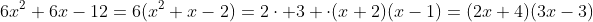 6x^2+6x-12=6(x^2+x-2)=2\cdot 3 \cdot(x+2)(x-1)=(2x+4)(3x-3)