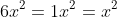 6x^2=1x^2=x^2