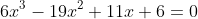 6x^3-19x^2+11x+6=0