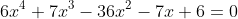 6x^4+7x^3-36x^2-7x+6=0