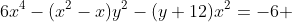 6x^4-(x^2-x)y^2-(y+12)x^2=-6 
