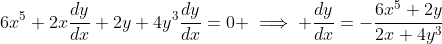 6x^5+2x\frac{dy}{dx}+2y+4y^3\frac{dy}{dx}=0 \implies \frac{dy}{dx}=-\frac{6x^5+2y}{2x+4y^3}