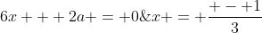6x + 2a = 0\; \Rightarrow \;x = \frac{{ - 1}}{3}