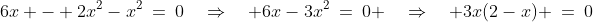 z_x\!:\;\;6x - 2x^2-x^2\:=\:0\quad\Rightarrow\quad 6x-3x^2\:=\:0 \quad\Rightarrow\quad 3x(2-x) \:=\:0
