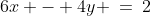 \text{Multiply (1) by 2: }\;\;6x - 4y \:=\:2