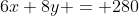 6x+8y = 280