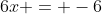 6x = -6