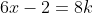 6x-2=8k