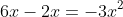 6x-2x=-3x^2