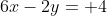6x-2y= 4