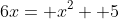 6x= x^2+ 5