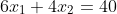 6x_1+4x_2=40