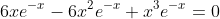 6xe^{-x}-6x^2e^{-x}+x^3e^{-x}=0