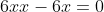 6xx-6x=0