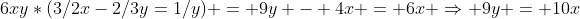 6xy*(3/2x-2/3y=1/y) = 9y - 4x = 6x \Rightarrow 9y = 10x