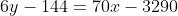 6y-144=70x-3290