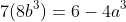 7(8b^3)=6-4a^3