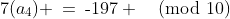 7(a_4) \:=\:\text{-}197 \pmod{10}