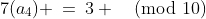 7(a_4) \:=\:3 \pmod{10}