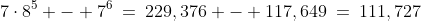 7\cdot8^5 - 7^6\:=\:229,376 - 117,649\:=\:111,727