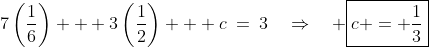 7\left(\frac{1}{6}\right) + 3\left(\frac{1}{2}\right) + c\:=\:3\quad\Rightarrow\quad \boxed{c = \frac{1}{3}}