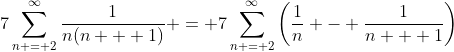 7\sum_{n = 2}^{\infty}\frac{1}{n(n + 1)} = 7\sum_{n = 2}^{\infty}\left(\frac{1}{n} - \frac{1}{n + 1}\right)