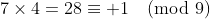 7\times4=28\equiv 1\pmod{9}