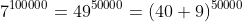 7^{100000}=49^{50000}=(40+9)^{50000}
