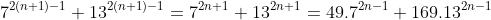 7^{2(n+1)-1}+13^{2(n+1)-1}=7^{2n+1}+13^{2n+1}=49.7^{2n-1}+169.13^{2n-1}