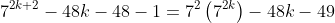 7^{2k+2}-48k-48-1=7^2\left(7^{2k}\right)-48k-49