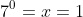 7^0=x=1