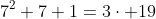 7^2+7+1=3\cdot 19