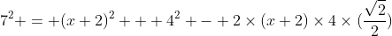 7^2 = (x+2)^2 + 4^2 - 2\times{(x+2)}\times{4}\times(\frac{\sqrt2}{2})