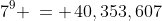 7^9 \,= \,40,353,607