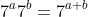 7^a7^b=7^{a+b}
