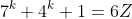 7^k+4^k+1=6Z