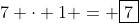 7 \cdot 1 = \boxed{7}