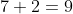 7+2=9